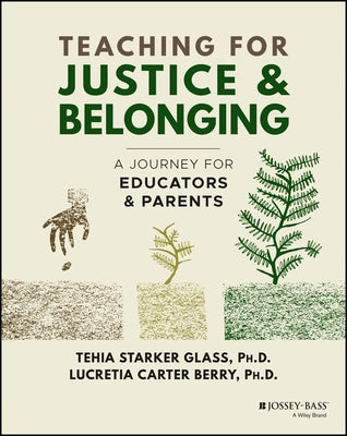 Teaching for Justice & Belonging: A Journey for Educators and Parents by Starker Glass, Tehia