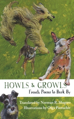 Howls & Growls: French Poems to Bark by by Shapiro, Norman R.