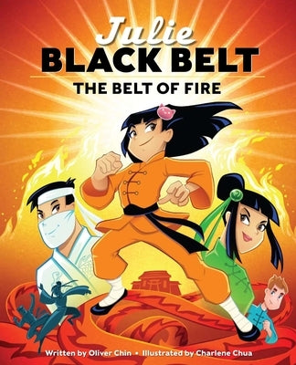 Julie Black Belt: The Belt of Fire by Chin, Oliver