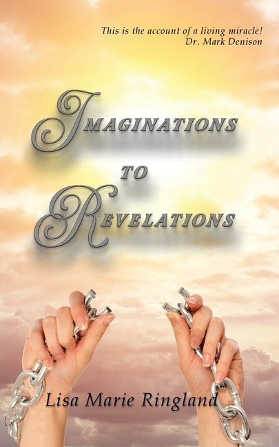 Imaginations to Revelations by Ringland, Lisa Marie