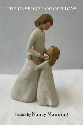 The Unspoken of Our Days by Manning, Nancy