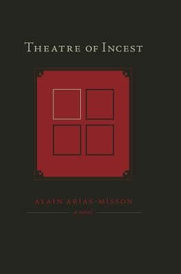 Theatre of Incest by Arias-Misson, Alain