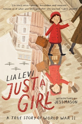Just a Girl: A True Story of World War II by Levi, Lia