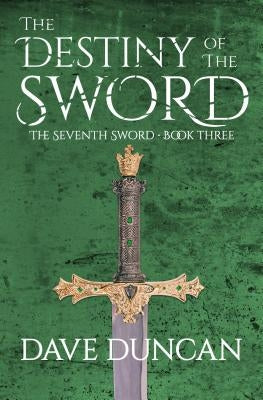 The Destiny of the Sword by Duncan, Dave