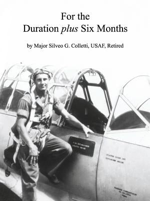 For the Duration Plus Six Months by Colletti Usaf Retired, Major Silveo G.