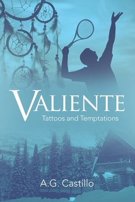Valiente: Tattoos and Temptations by Castillo, A. G.