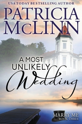 A Most Unlikely Wedding (Marry Me series, Book 3) by McLinn, Patricia