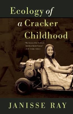 Ecology of a Cracker Childhood by Ray, Janisse