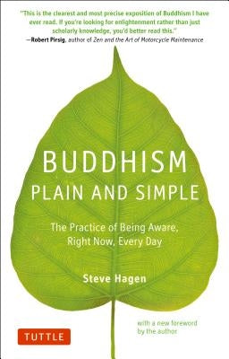 Buddhism Plain and Simple: The Practice of Being Aware Right Now, Every Day by Hagen, Steve