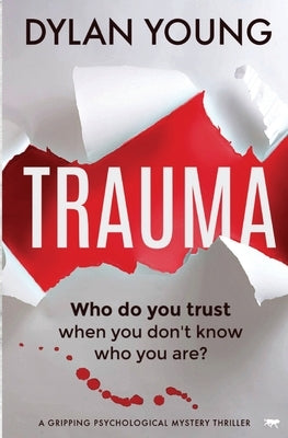 Trauma: a gripping psychological mystery thriller by Young, Dylan