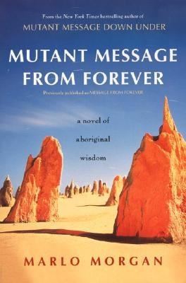 Mutant Message from Forever: A Novel of Aboriginal Wisom by Morgan, Marlo