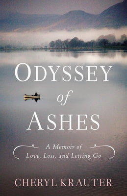 Odyssey of Ashes: A Memoir of Love, Loss, and Letting Go by Krauter, Cheryl