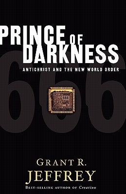 Prince of Darkness: Antichrist and the New World Order by Jeffrey, Grant R.