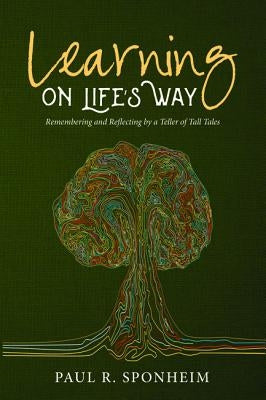 Learning on Life's Way by Sponheim, Paul R.
