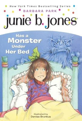 Junie B. Jones Has a Monster Under Her Bed by Park, Barbara