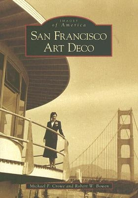 San Francisco Art Deco by Crowe, Michael F.