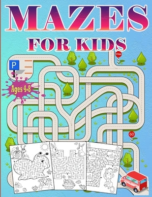 Mazes For Kids Ages 4-8: Puzzle book for Kids ages 3-5,6-8 Fun and Challenging Mazes for Boys and Girls Workbook for Children: Games and Proble by Olsson, Foblood