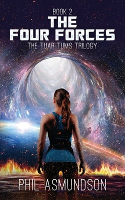 The Tuar Tums Trilogy: The Four Forces by Asmundson, Phil