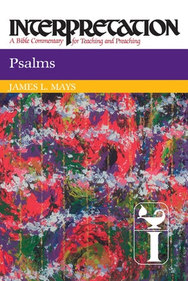 Psalms: Interpretation: A Bible Commentary for Teaching and Preaching by Mays, James Luther