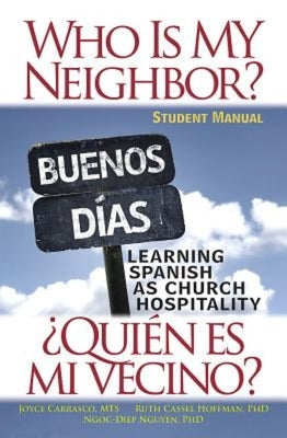 Who Is My Neighbor? Student Manual: Learning Spanish as Church Hospitality by Hoffman, Ruth
