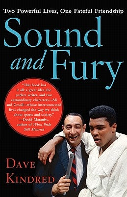 Sound and Fury: Two Powerful Lives, One Fateful Friendship by Kindred, Dave
