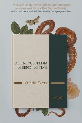 An Encyclopedia of Bending Time by Keane, Kristin