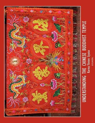 Understanding the Chinese Buddhist Temple by Gyatso, Karma Yonten