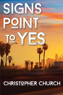 Signs Point to Yes by Church, Christopher