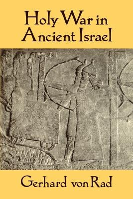 Holy War in Ancient Israel by Von Rad, Gerhard