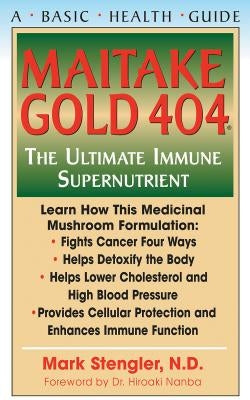 Maitake Gold 404: The Ultimate Immune Supplement by Stengler, Mark
