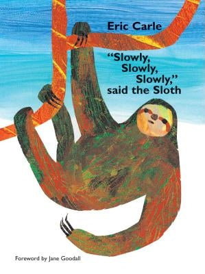 "slowly, Slowly, Slowly," Said the Sloth by Carle, Eric