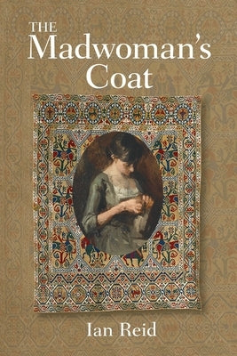The Madwoman's Coat by Reid, Ian