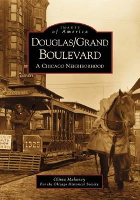 Douglas/Grand Boulevard:: A Chicago Neighborhood by Mahoney, Olivia