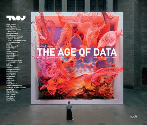 The Age of Data: Embracing Algorithms in Art & Design by Grünberger, Christoph