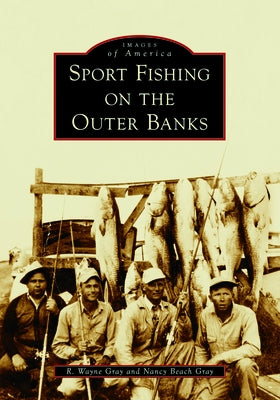 Sport Fishing on the Outer Banks by Gray, Nancy Beach