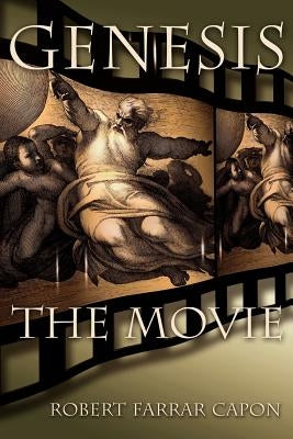 Genesis: The Movie by Capon, Robert Farrar
