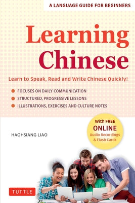 Learning Chinese: Learn to Speak, Read and Write Chinese Quickly! (Free Online Audio & Flash Cards) by Liao, Haohsiang