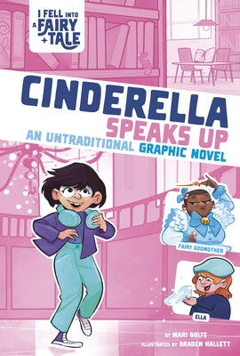 Cinderella Speaks Up: An Untraditional Graphic Novel by Bolte, Mari