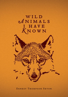 Wild Animals I Have Known by Thompson Seton, Ernest