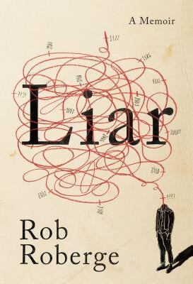 Liar: A Memoir by Roberge, Rob