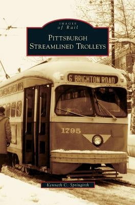 Pittsburgh Streamlined Trolleys by Springirth, Kenneth C.