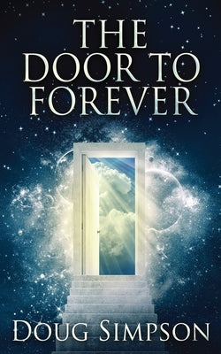 The Door To Forever by Simpson, Doug