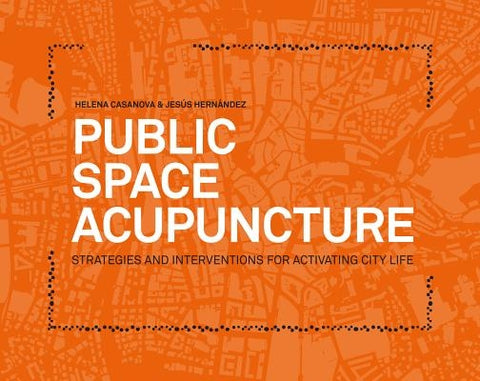 Public Space Acupuncture by Casanova, Helena
