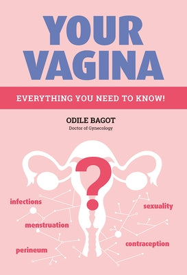 Your Vagina: Everything You Need to Know by Bagot, Odile