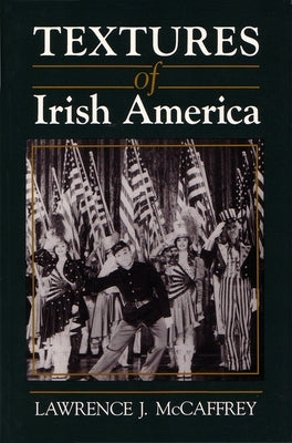 Textures of Irish America by McCaffrey, Lawrence