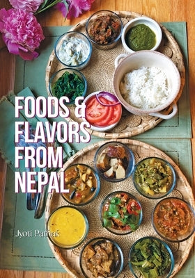 Foods and Flavors from Nepal by Pathak, Jyoti