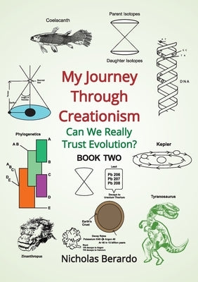 My Journey through Creationism: Can we really trust evolution? by Berardo, Nicholas D.