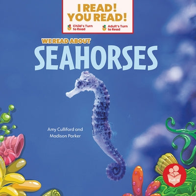 We Read about Seahorses by Culliford, Amy