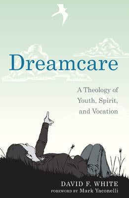 Dreamcare by White, David F.