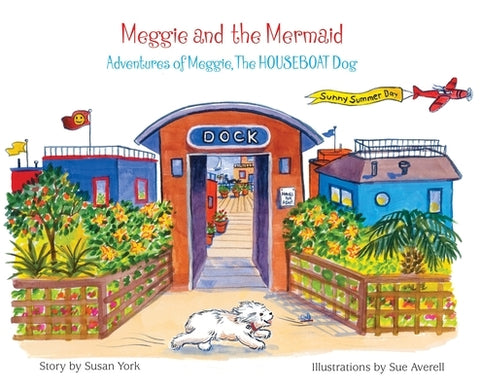 Meggie and the Mermaid, Adventures of Meggie, The HOUSEBOAT Dog by York, Susan